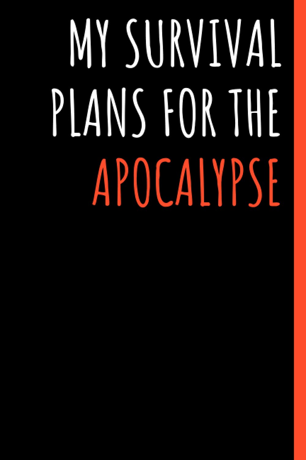 My survival plans for the apocalypse: Black lined Notebook Journal For Family, Friends, & co-workers, 6"x 9" - 120 Pages