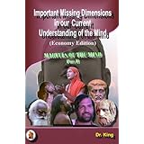 Important Missing Dimensions in our Current Understanding of the Mind (Economy Edition) (Marvels of the Mind) (Volume 2)