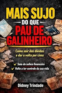 Livro Mais Sujo do que Pau de Galinheiro: Como sair das dívidas e dar a volta por cima