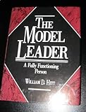 The Model Leader : A Fully Functioning Person, Hitt, William D., 093547062X