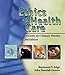 Ethics of Health Care: A Guide for Clinical Practice
