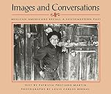 Images and Conversations: Mexican Americans Recall a Southwestern Past by Patricia Preciado Martin, Louis Carlos Bernal