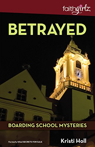 [R.e.a.d] Betrayed (Faithgirlz / Boarding School Mysteries Book 2) E.P.U.B