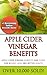 Apple Cider Vinegar Benefits - Apple Cider Vinegar Benefits and Cures for Weight Loss and Better Health