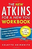 The New Atkins for a New You Workbook: A Weekly Food Journal to Help You Shed Weight and Feel Great (4) by Colette Heimowitz