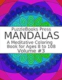 PuzzleBooks Press Mandalas: A Meditative Coloring Book for Ages 8 to 108 (Volume 3) by 