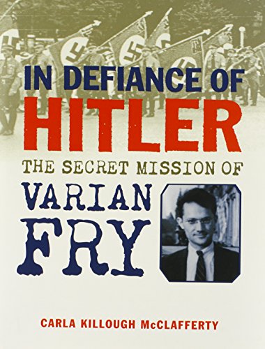 In Defiance of Hitler: The Secret Mission of Varian Fry