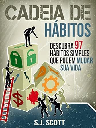 Amazon Com Br Ebooks Kindle Cadeia De Habitos Descubra 97 Habitos Simples Que Podem Mudar Sua Vida Scott S J Leal Mayara