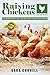 Raising Chickens: The beginners guide to care, feed and facilitate to raise healthy chickens in your backyard, one and only complete guide to chicken farming