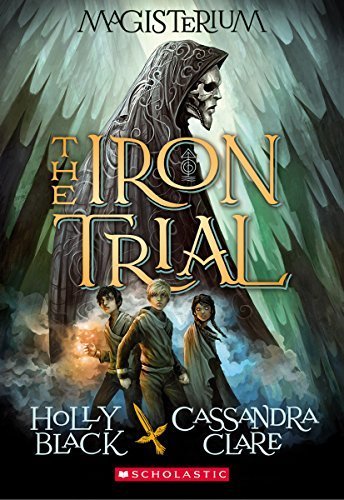 The Iron Trial (Magisterium, Book 1) by Holly Black (2015-07-28)