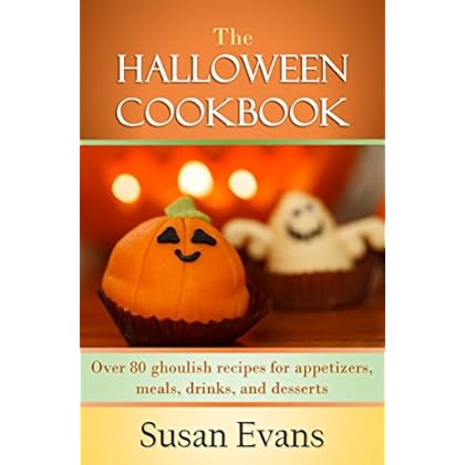 The Halloween Cookbook: Over 80 Ghoulish recipes for appetizers, meals, drinks, and desserts