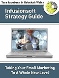 Infusionsoft Strategy Guide: Taking Your Email Marketing To A Whole New Level