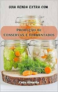 Livro Guia Renda Extra com Produção de Conservas e Fermentados