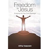 Freedom in Jesus: Enjoying Life Free From Bondage