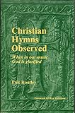 Christian Hymns Observed : When in Our Music God Is Glorified, Routley, Erik, 0911009000