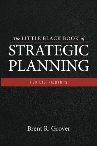 The Little Black Book of Strategic Planning for Distributors