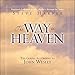 The Way to Heaven: The Gospel According to John Wesley by 