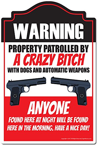 Property Patrolled by A Crazy Bitch Novelty Sign | Indoor/Outdoor | Funny Home Decor for Garages, Living Rooms, Bedroom, Offices | SignMission Personalized Gift - Thumbnail 6
