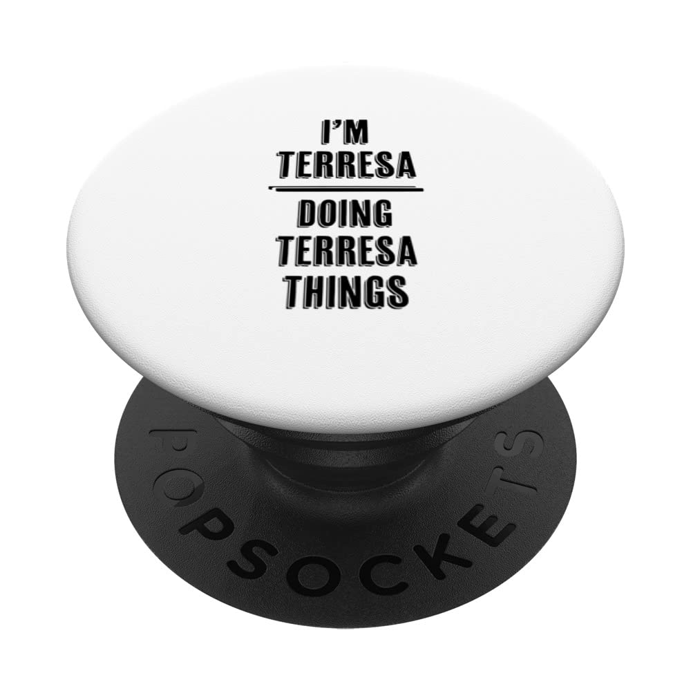 I'm TERRESA Doing TERRESA Things | Funny Cute - Name PopSockets Swappable PopGrip