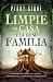 Limpie su casa y la de su familia: Deshágase de las influencias demoníacas y la opresión generacional (Spanish Edition)
