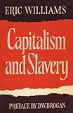 Capitalism and Slavery : The Caribbean, Williams, Eric, 023395676X