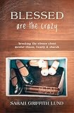 Blessed Are the Crazy: Breaking the Silence about Mental Illness, Family and Church (The Young Clergy Women Project) by