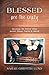 Blessed Are the Crazy: Breaking the Silence about Mental Illness, Family and Church (The Young Clergy Women Project) by