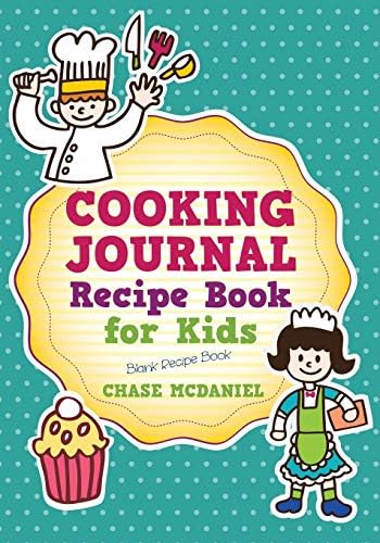 Cooking Journal: Recipe Book for Kids: Blank Recipe Book Paperback – 22 July 2013