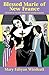Blessed Marie Of New France: The Story of the First Missionary Sisters in Canada (Saints Lives) by 