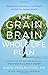 The Grain Brain Whole Life Plan: Boost Brain Performance, Lose Weight, and Achieve Optimal Health - Book by David Perlmutter