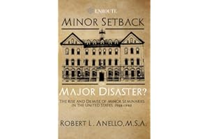 Minor Setback or Major Disaster?: The Rise and Demise of Minor Seminaries in the United States, 1958-1983