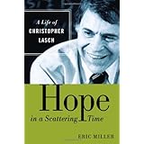 Hope in a Scattering Time: A Life of Christopher Lasch