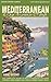 Mediterranean by Cruise Ship: The Complete Guide to Mediterranean Cruising