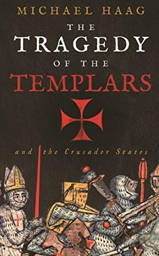 The Tragedy of the Templars: The Rise and Fall of the Crusader States Paperback – 26 Jun. 2014