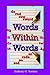 Words Within Words: Create words from words challange by Anthony G Somma