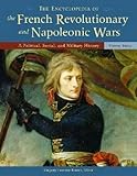 The Encyclopedia of the French Revolutionary and Napoleonic Wars: A Political, Social, and Military by