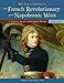 The Encyclopedia of the French Revolutionary and Napoleonic Wars: A Political, Social, and Military by