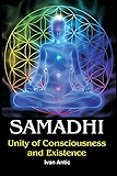 Samadhi: Unity of Consciousness and Existence