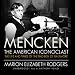 Mencken: the American Iconoclast: The Life and Times of the Bad Boy of Baltimore by