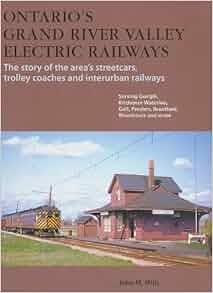 Ontario S Grand River Valley Electric Railways Streetcars