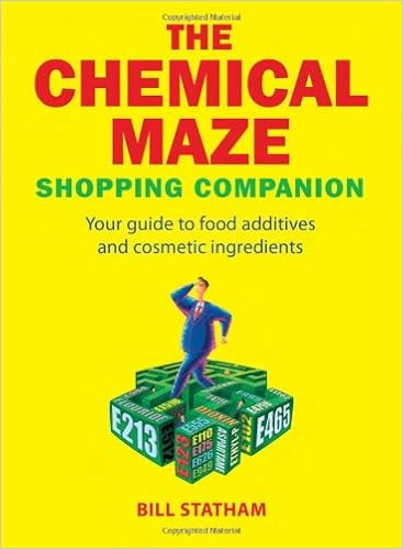 The Chemical Maze: Your Guide to Food Additives and Cosmetic Ingredients The Chemical Maze: Your Guide to Food Additives and Cosmetic Ingredients