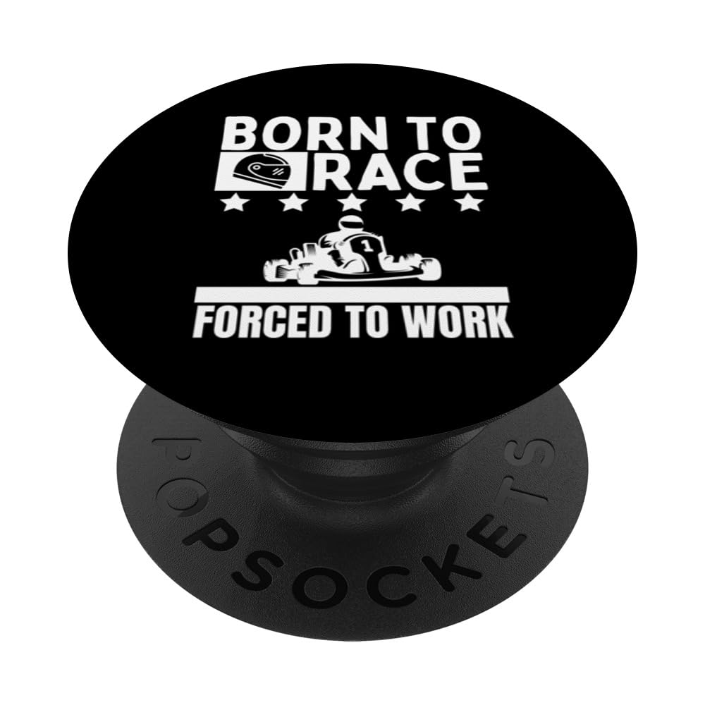 Born to Race Forced To Work Funny Go Kart PopSockets Swappable PopGrip