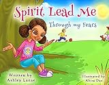 Spirit Lead Me Through My Fears by