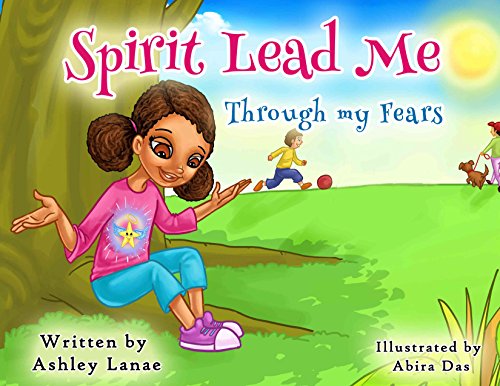 Spirit Lead Me Through My Fears by Ashley Lanae