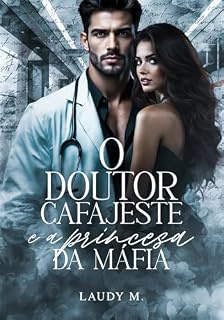 Livro O DOUTOR CAFAJESTE E A PRINCESA DA MÁFIA: Livro Único (AS PODEROSAS)