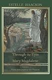 Image de Through the Eyes of Mary Magdalene: Book II: From Initiation to the Passion (Volume 2)