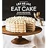 Let Us All Eat Cake: Gluten-Free Recipes for Everyone's Favorite Cakes