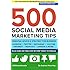500 Social Media Marketing Tips: Essential Advice, Hints and Strategy for Business: Facebook, Twitter, Pinterest, Google+, YouTube, Instagram, LinkedIn, and More!