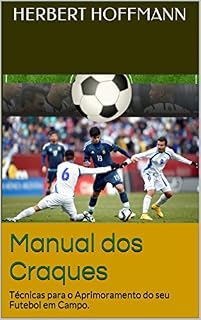 Livro Manual dos Craques: Técnicas para o Aprimoramento do seu Futebol em Campo.