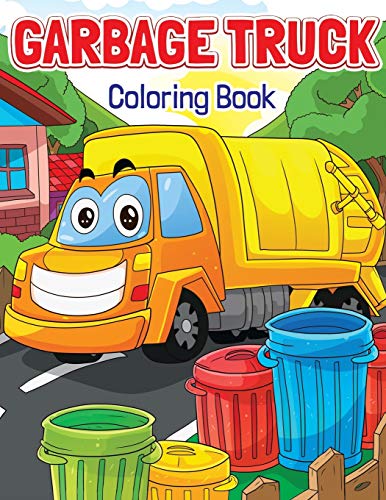 Garbage Truck Coloring Book: Super Fun Coloring Book for Kids Who Love ...